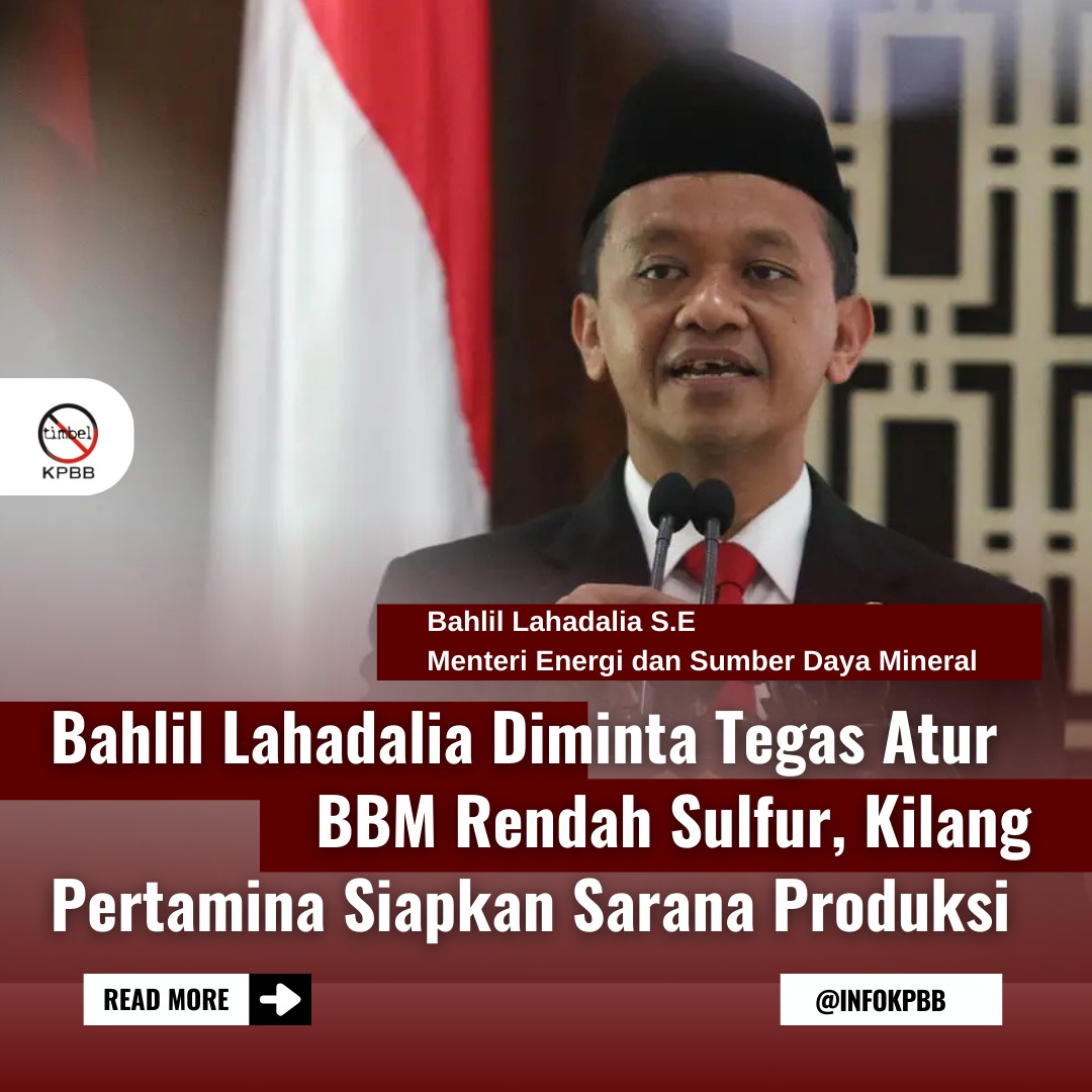 Bahlil Lahadalia Diminta Tegas Atur BBM Rendah Sulfur, Kilang Pertamina Siapkan Sarana Produksi